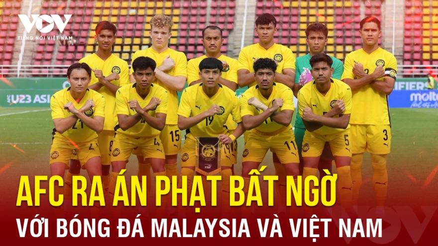 Tin bóng đá 7-10: AFC ra án phạt bất ngờ với cả Malaysia và Việt Nam