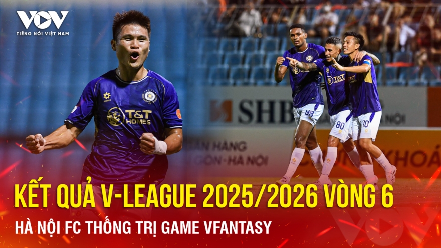 Kết quả V-League 2025/2026 vòng 6: Hà Nội FC thống trị game VFantasy