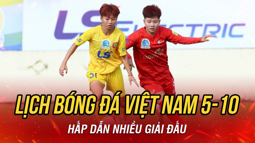Lịch thi đấu và trực tiếp bóng đá Việt Nam hôm nay 5/10