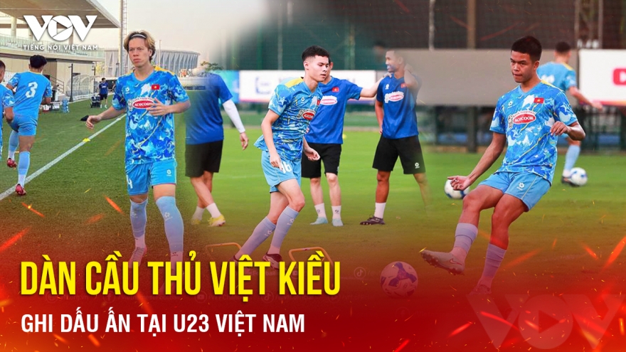 Tin bóng đá 12-10: Dàn cầu thủ Việt kiều ghi dấu ấn tại U23 Việt Nam