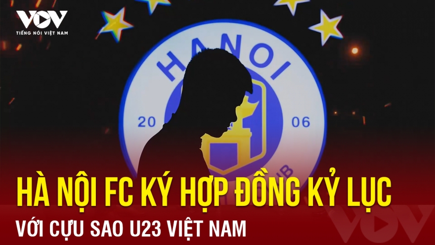 Tin bóng đá 18-11: Hà Nội FC ký hợp đồng kỷ lục với cựu sao U23 Việt Nam