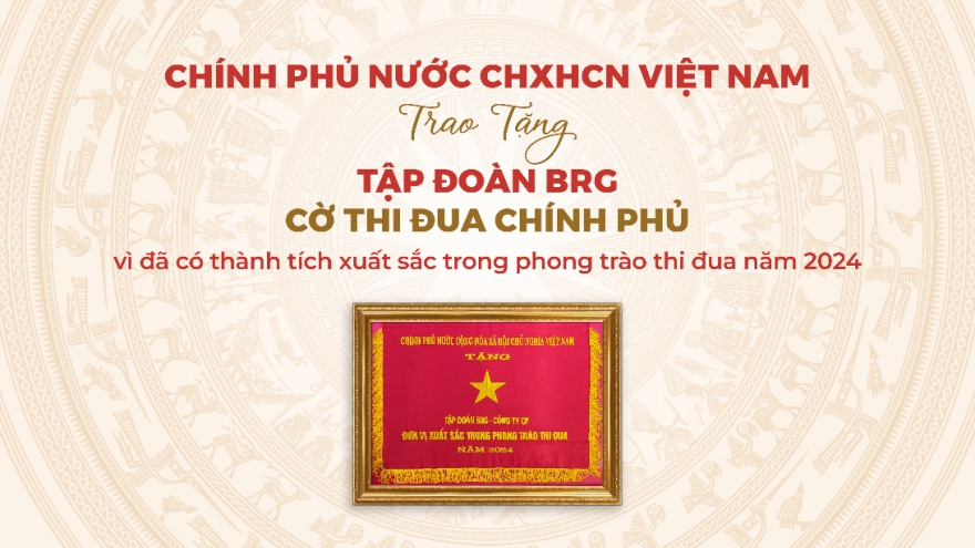 Tập đoàn BRG được trao tặng Cờ Thi đua Chính phủ