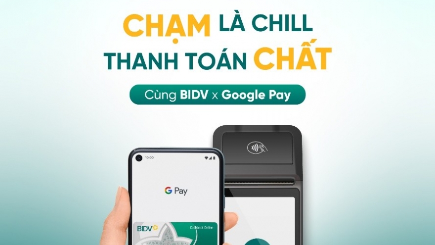 BIDV chính thức triển khai dịch vụ thanh toán Google Pay cho thẻ Visa/Mastercard