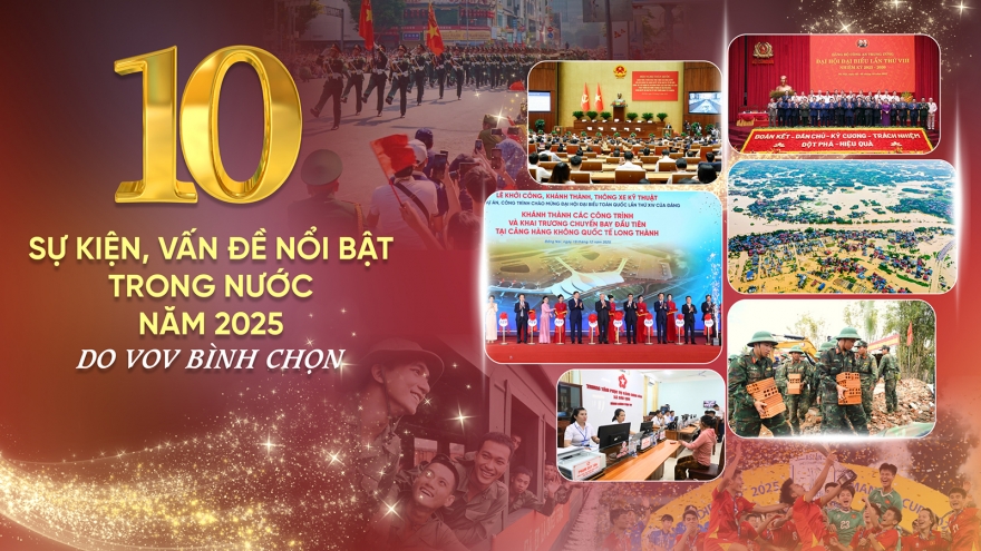 10 sự kiện, vấn đề nổi bật trong nước năm 2025 do VOV bình chọn