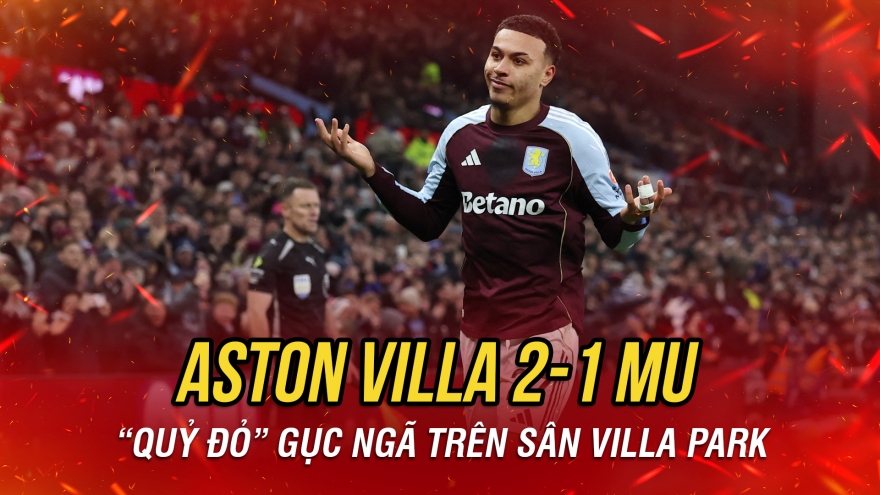 Kết quả ngoại hạng Anh hôm nay 22/12: MU để thua đầy đáng tiếc trước Aston Villa