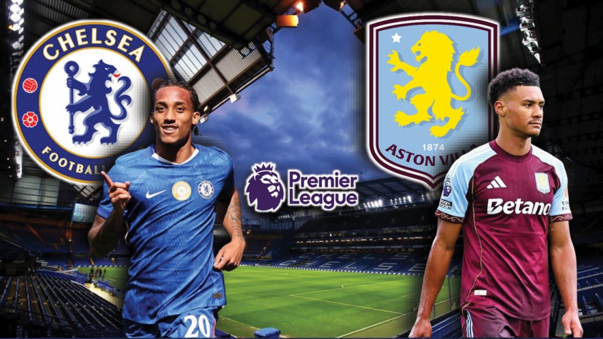 Dự đoán kết quả và đội hình ra sân trận Chelsea vs Aston Villa