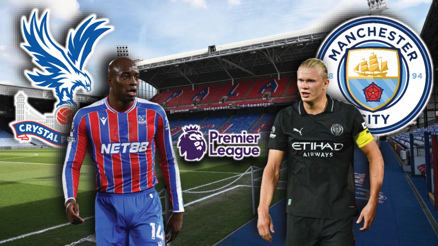 Dự đoán kết quả và đội hình ra sân trận Crystal Palace vs Man City