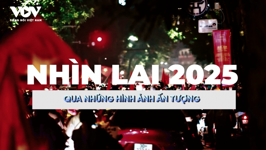Nhìn lại 2025 qua những hình ảnh ấn tượng