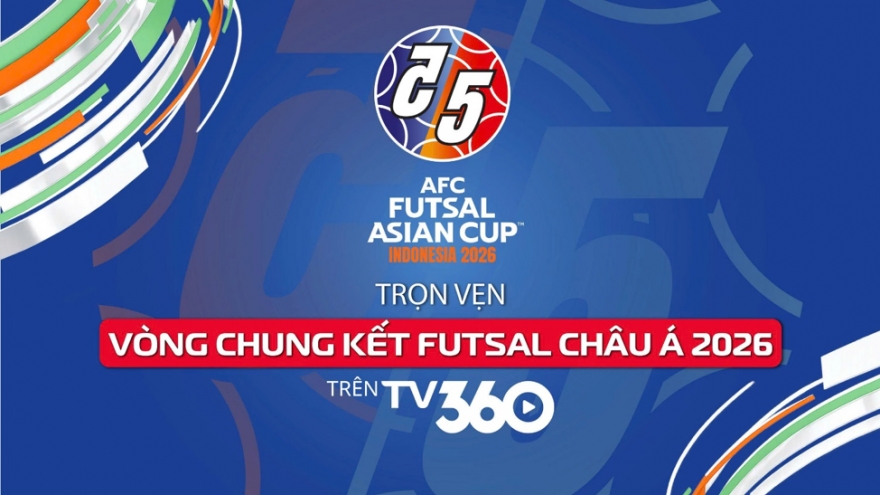 Trọn vẹn Vòng Chung kết Futsal châu Á 2026 trên TV360
