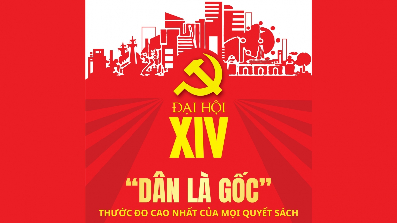 "Dân là gốc" - Thước đo cao nhất của mọi quyết sách