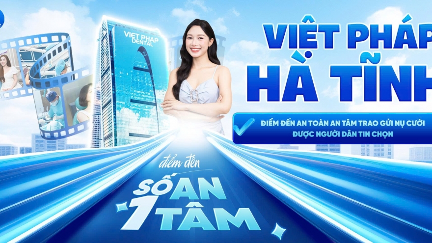Nha khoa Việt Pháp Hà Tĩnh - Điểm đến an toàn cho nụ cười người dân