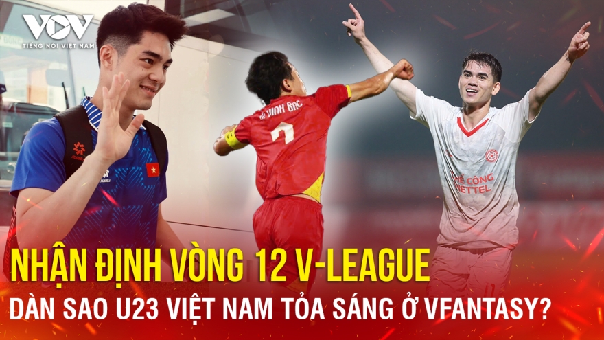 Nhận định vòng 12 V-League: Dàn sao U23 Việt Nam tỏa sáng ở VFantasy?