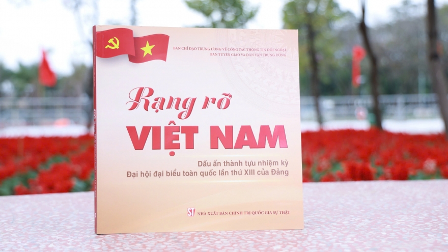 "Rạng rỡ Việt Nam và những dấu ấn thành tựu nhiệm kỳ Đại hội XIII của Đảng"