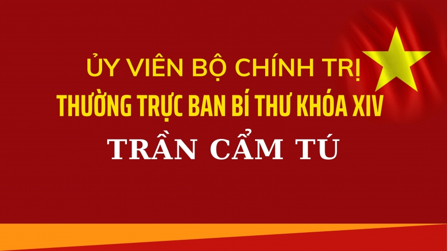 Tiểu sử Thường trực Ban Bí thư Trần Cẩm Tú
