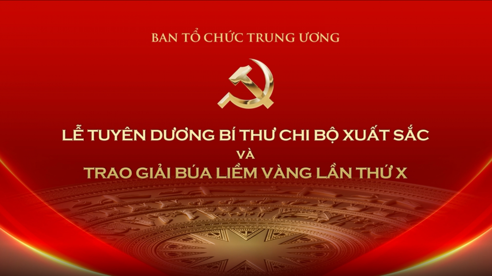 Trực tiếp: Lễ tuyên dương bí thư chi bộ xuất sắc và trao Giải Búa liềm vàng lần thứ X