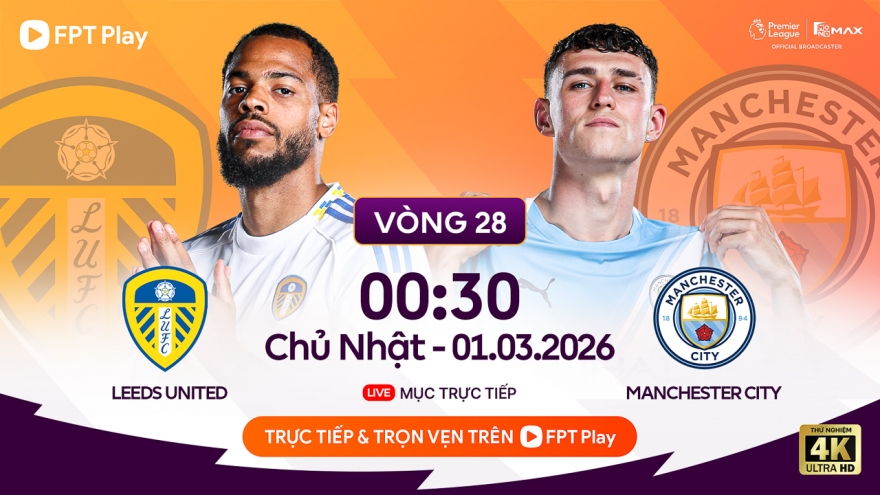 Lịch thi đấu bóng đá hôm nay 28/2: Man City phả hơi nóng vào cuộc đua vô địch
