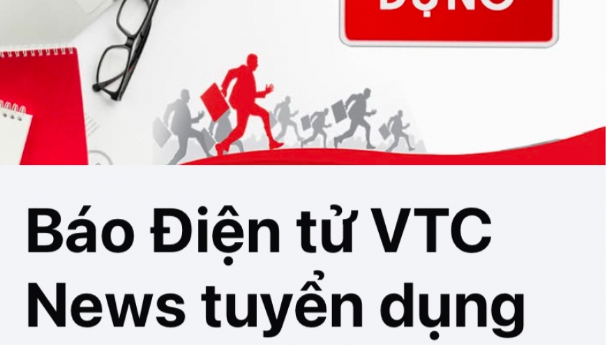 Báo Điện tử VTC News tuyển dụng viên chức