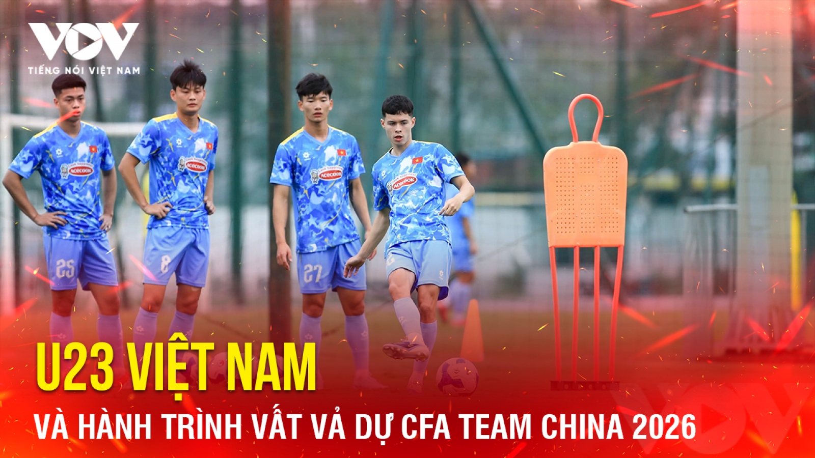 Tin bóng đá 23-3: U23 Việt Nam và hành trình vất vả dự CFA Team China 2026
