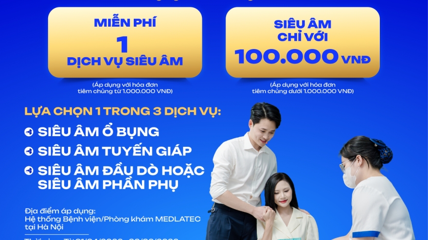 Tiêm chủng tại MEDLATEC nhận ngay ưu đãi miễn phí siêu âm