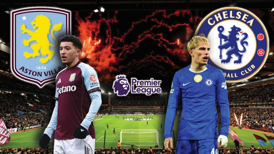 Dự đoán kết quả và đội hình ra sân trận Aston Villa vs Chelsea