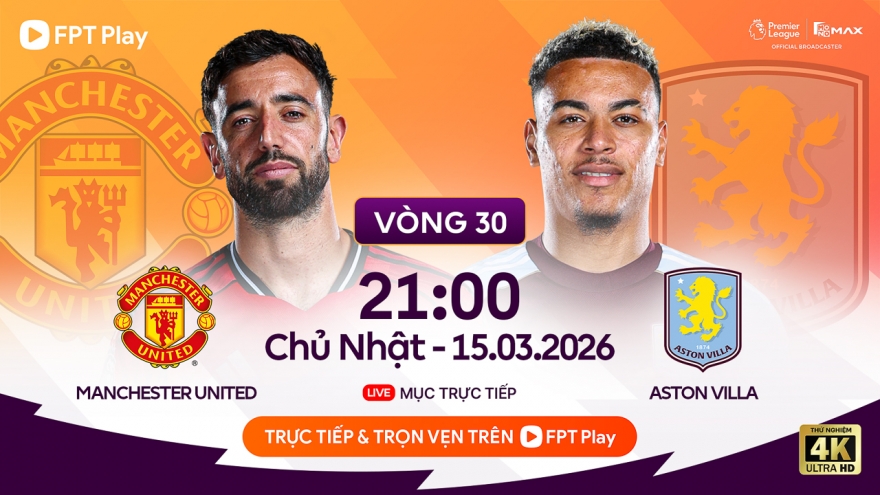 Lịch thi đấu bóng đá hôm nay 15/3: MU chạm trán đối thủ mạnh