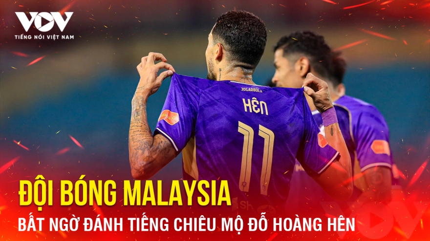 Tin bóng đá 6-4: Đội bóng Malaysia bất ngờ đánh tiếng chiêu mộ Đỗ Hoàng Hên