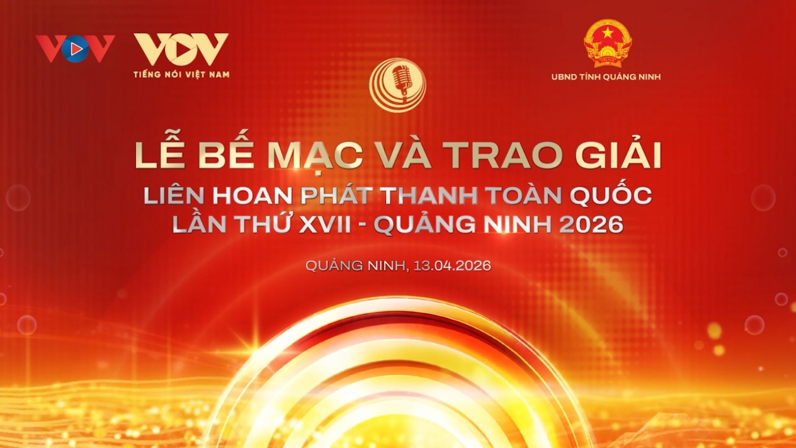 Tối 13/4, bế mạc Liên hoan Phát thanh toàn quốc lần thứ XVII - Quảng Ninh 2026
