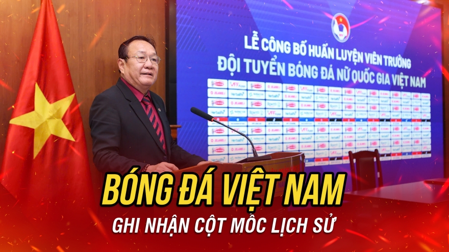 Tin bóng đá 17-4: Bóng đá Việt Nam chứng kiến cột mốc lịch sử