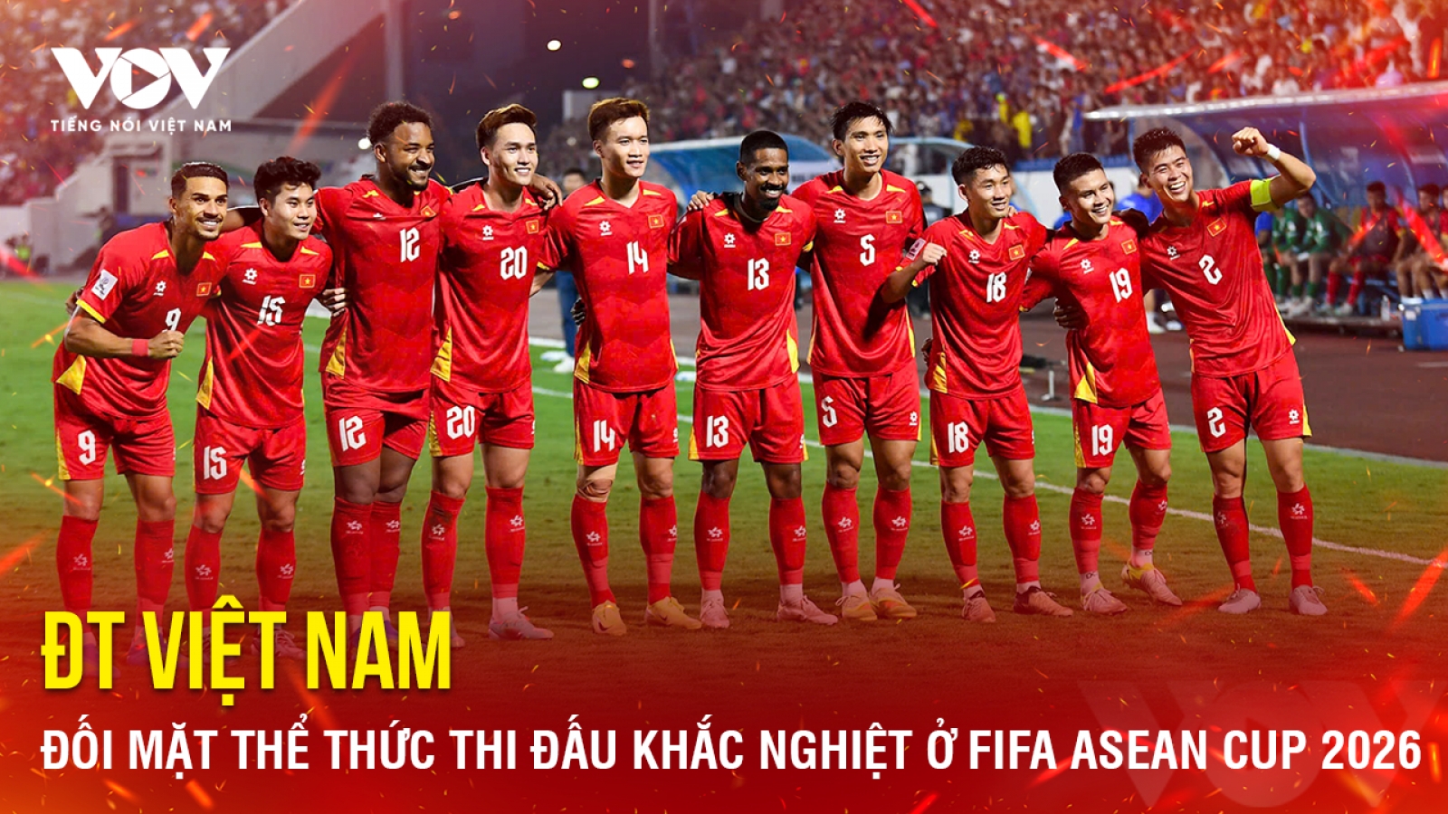 Tin bóng đá 7-5: Thể thức thi đấu khắc nghiệt chờ ĐT Việt Nam ở FIFA ASEAN Cup