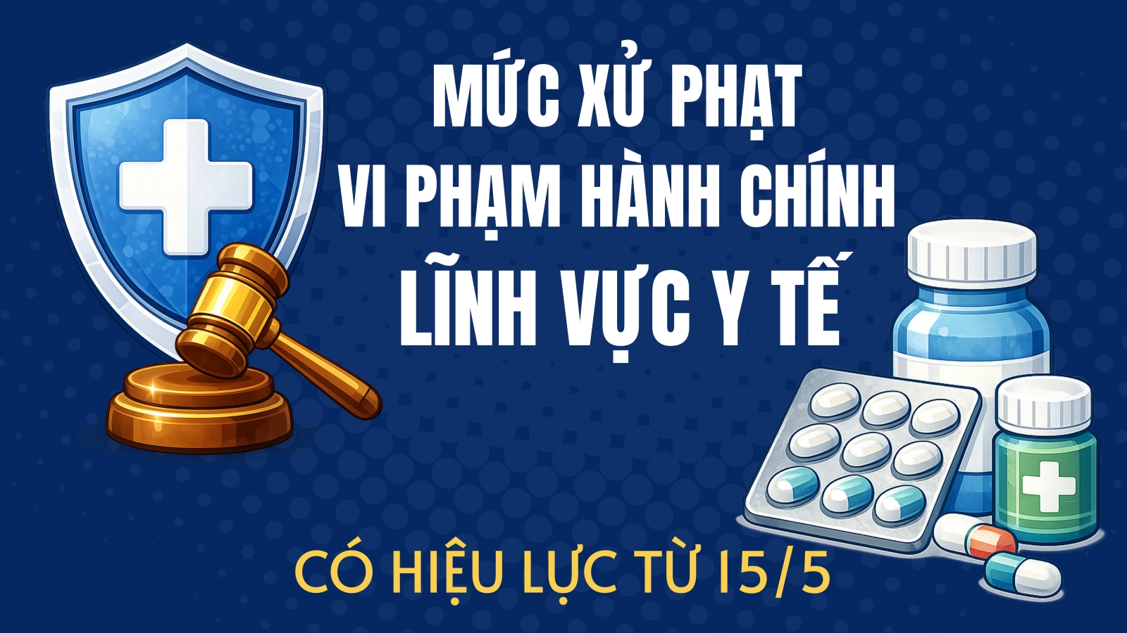 Mức xử phạt vi phạm hành chính lĩnh vực y tế có hiệu lực từ 15/5