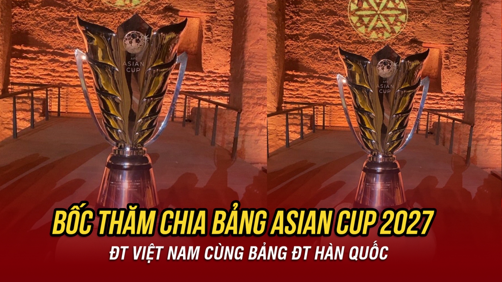 Kết quả bốc thăm VCK Asian Cup 2027: ĐT Việt Nam cùng bảng ĐT Hàn Quốc