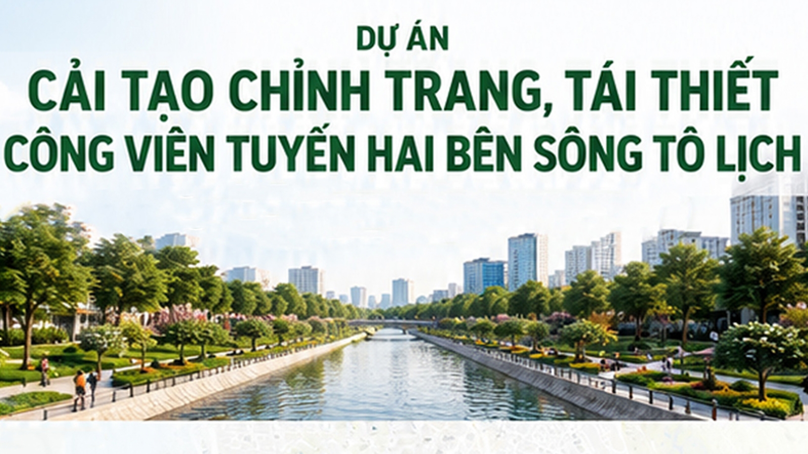 Sông Tô Lịch sẽ được cải tạo, chỉnh trang tái thiết như thế nào?
