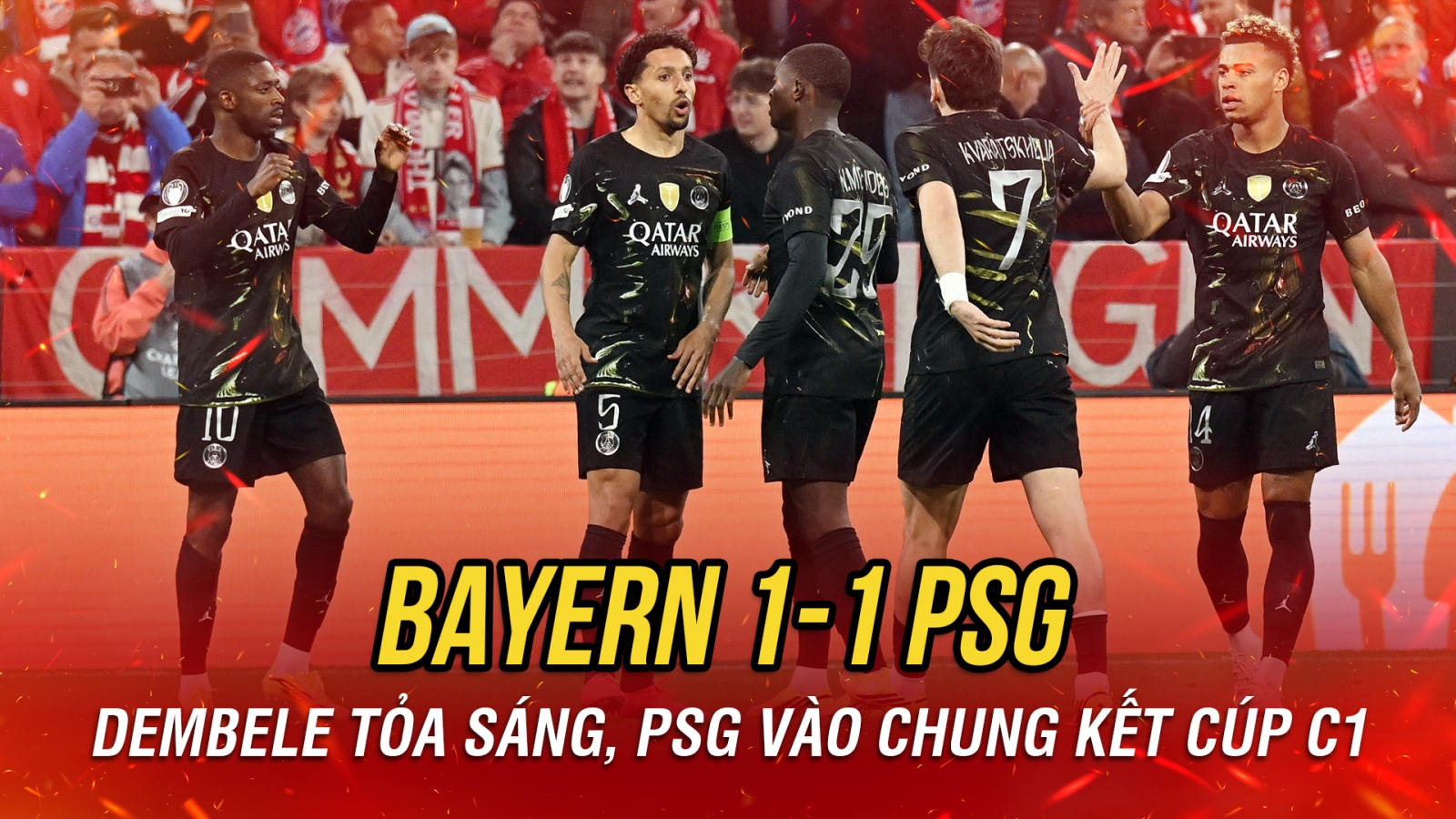 Kết quả Cúp C1 châu Âu: Bayern Munich ngậm ngùi nhìn PSG tiến vào chung kết