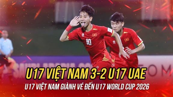 U17 Việt Nam giành vé đi U17 World Cup sau khi thắng ấn tượng U17 UAE