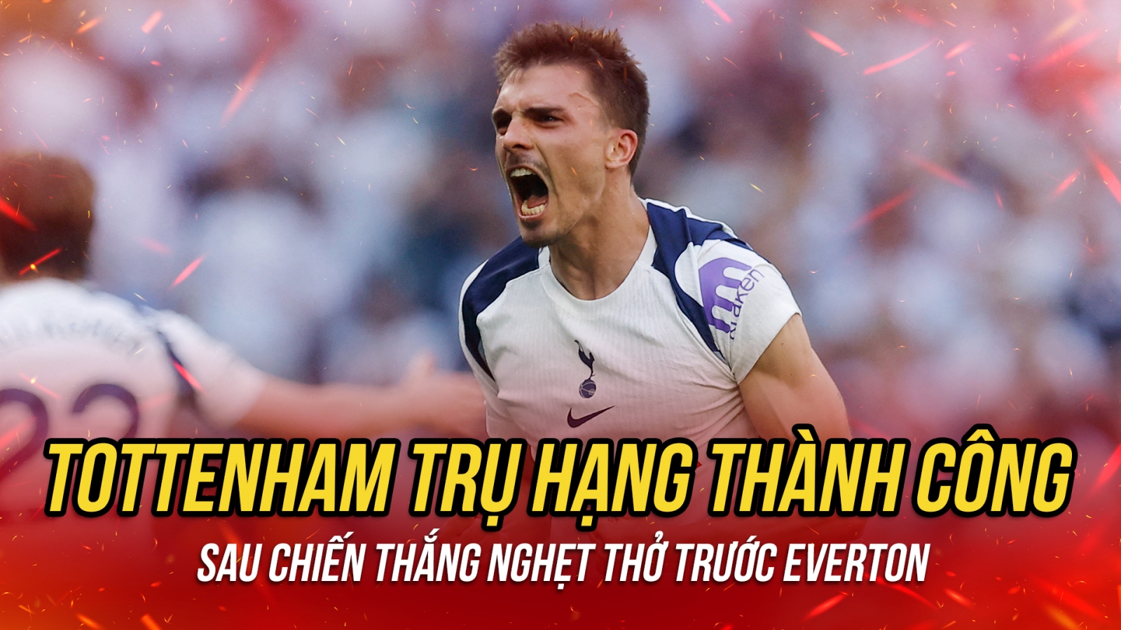 Tottenham trụ hạng thành công sau chiến thắng nghẹt thở trước Everton