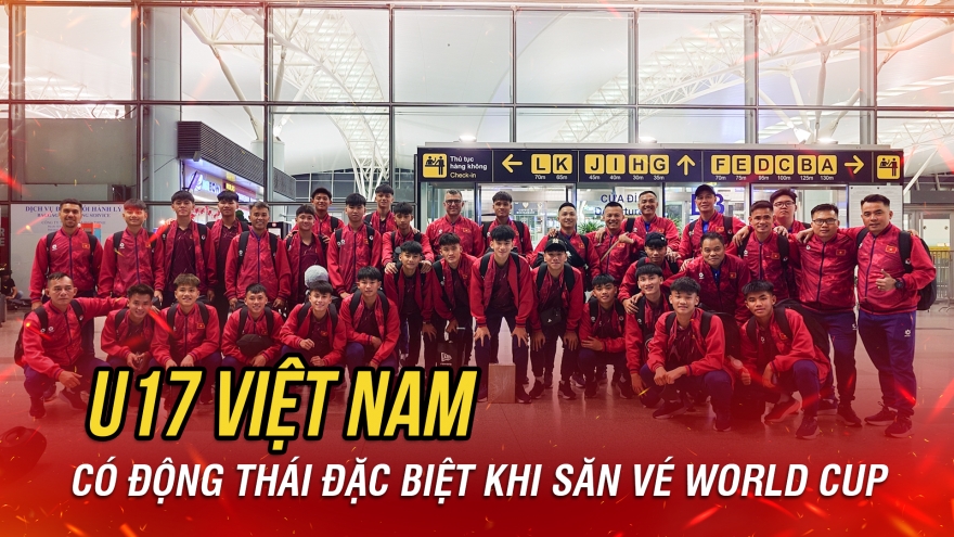 Tin bóng đá 1-5: U17 Việt Nam có động thái đặc biệt khi săn vé dự World Cup