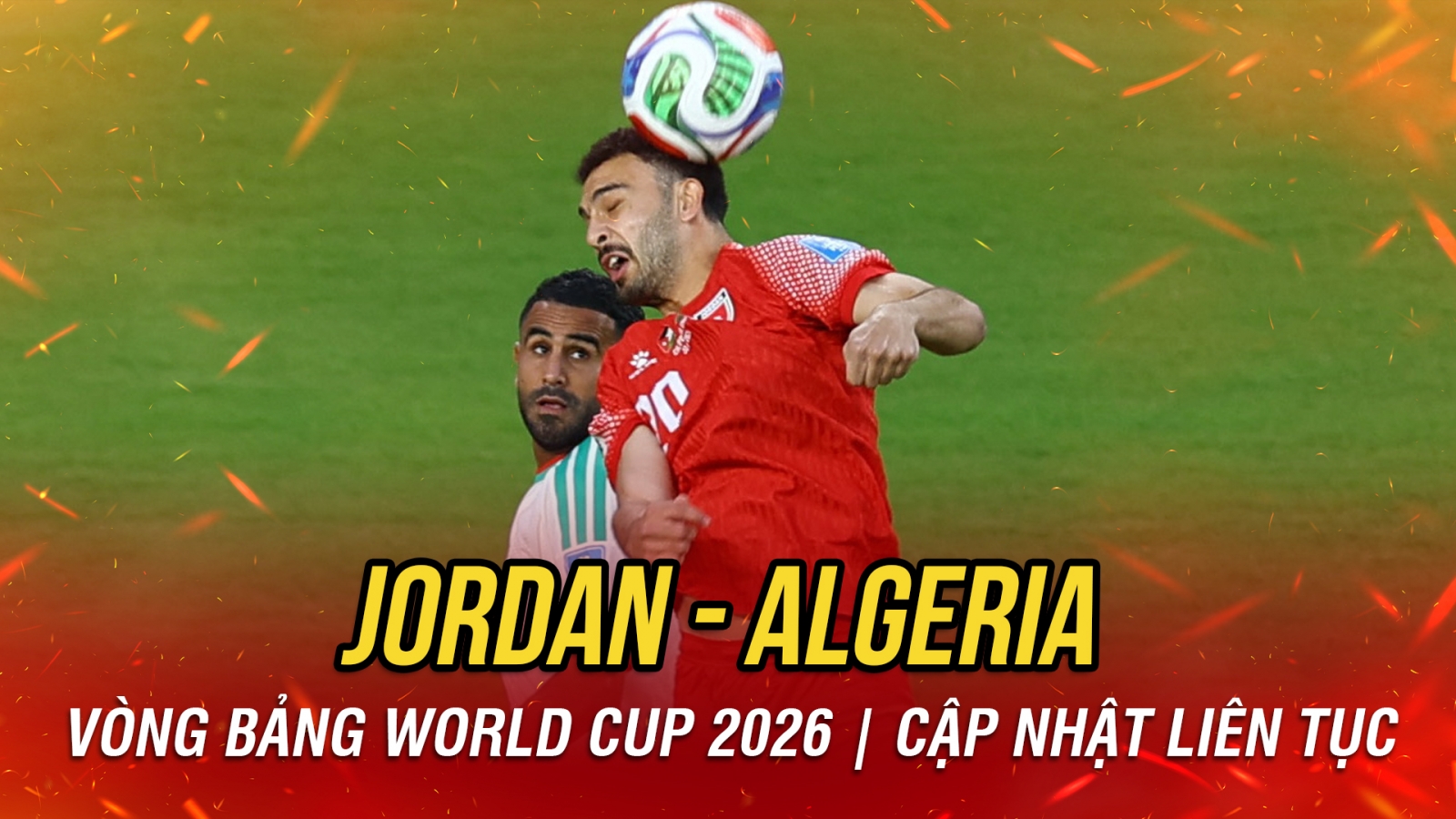 Trực tiếp Jordan 0-0 Algeria: Trận đấu sôi động từ những phút đầu