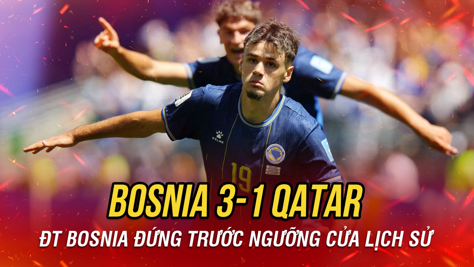 Kết quả World Cup 2026 hôm nay 25/6: ĐT Bosnia đứng trước cơ hội lịch sử