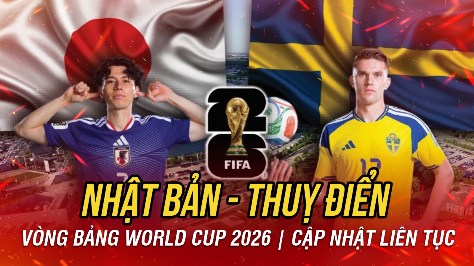 Trực tiếp Nhật Bản vs Thụy Điển bảng F World Cup 2026: Màn so tài kịch tính