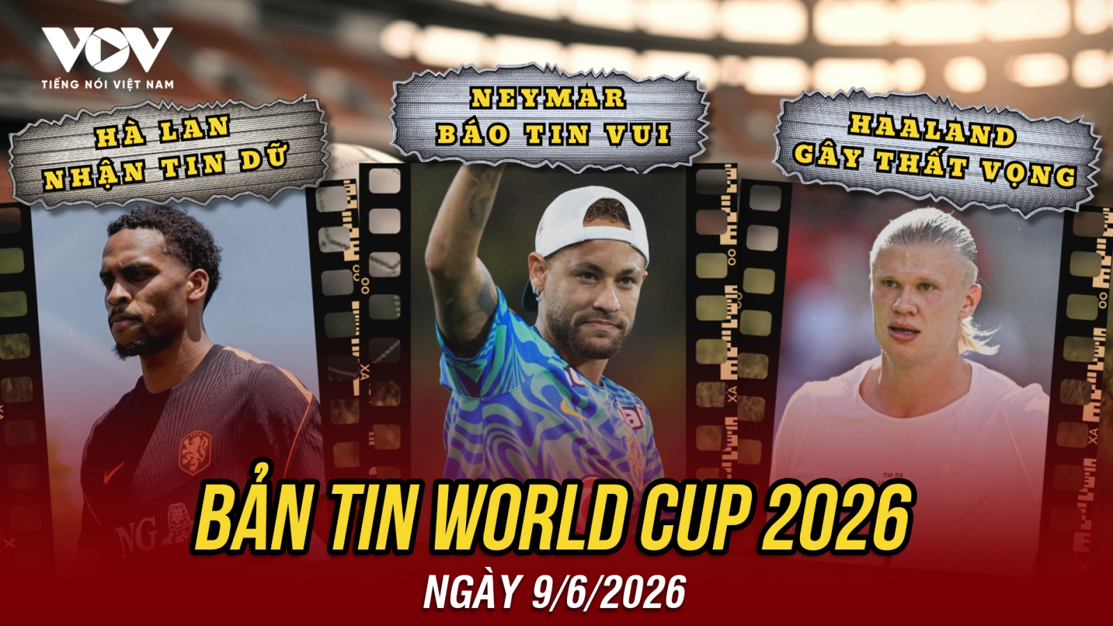 Bản tin World Cup 2026 hôm nay 9-6: Hà Lan gặp "biến", thất vọng Mbappe và Haaland