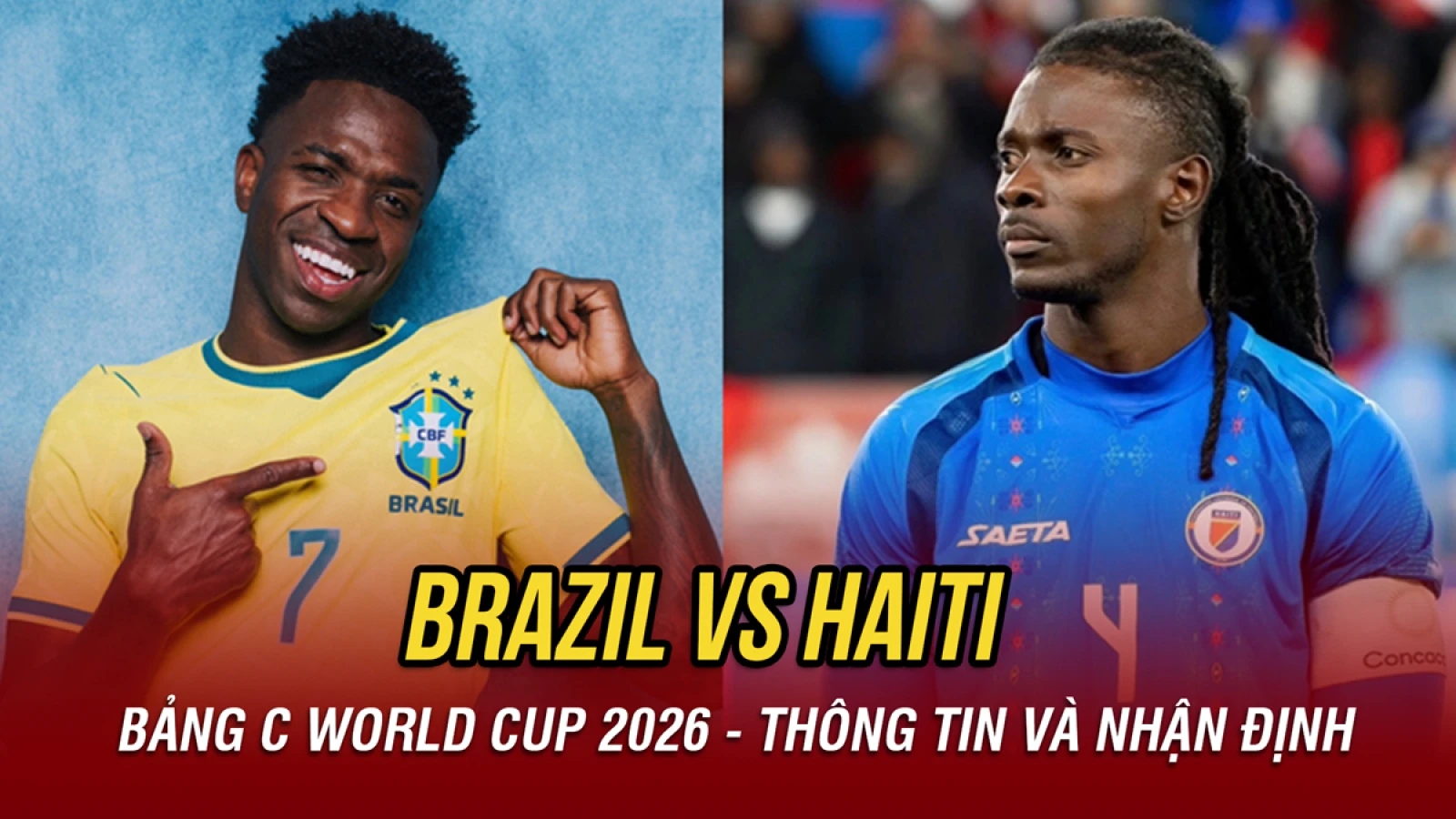 Nhận định Brazil vs Haiti bảng C World Cup 2026: "Chấp" Neymar vẫn thắng đậm?