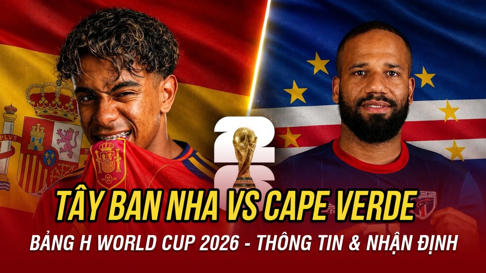 Nhận định Tây Ban Nha vs Cape Verde bảng H World Cup 2026: Quá khó cho tân binh