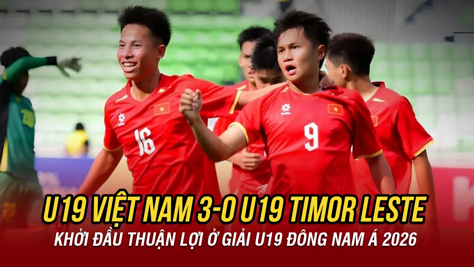 Kết quả U19 Đông Nam Á hôm nay 1/6: U19 Việt Nam thắng dễ U19 Timor Leste