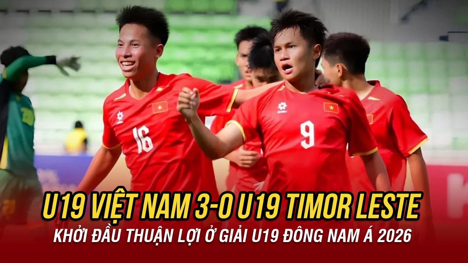Kết quả U19 Đông Nam Á hôm nay 1/6: U19 Việt Nam thắng dễ U19 Timor Leste