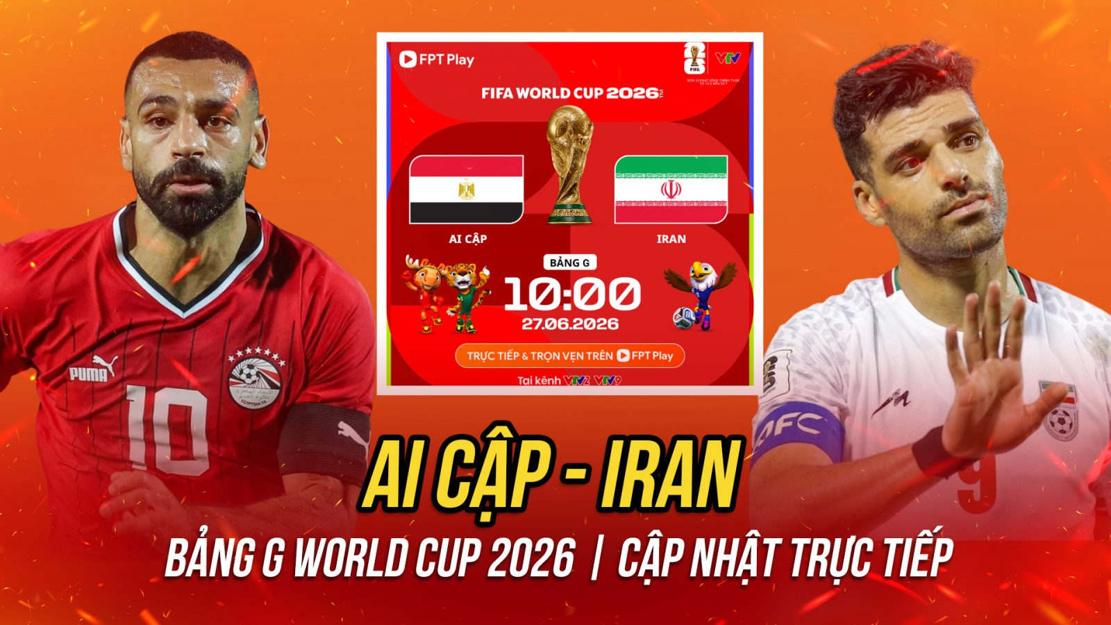 Trực tiếp Ai Cập - Iran bảng G World Cup 2026: Quyết đấu tranh vé đi tiếp