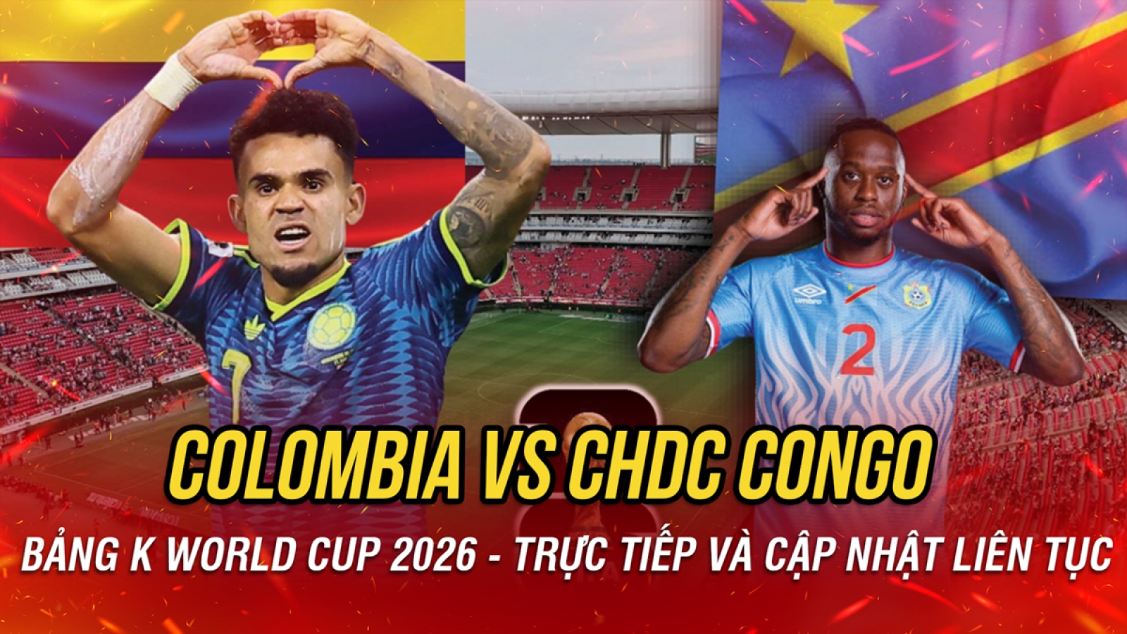 Trực tiếp Colombia 0-0 CHDC Congo bảng K World Cup 2026: Trận đấu quyết định