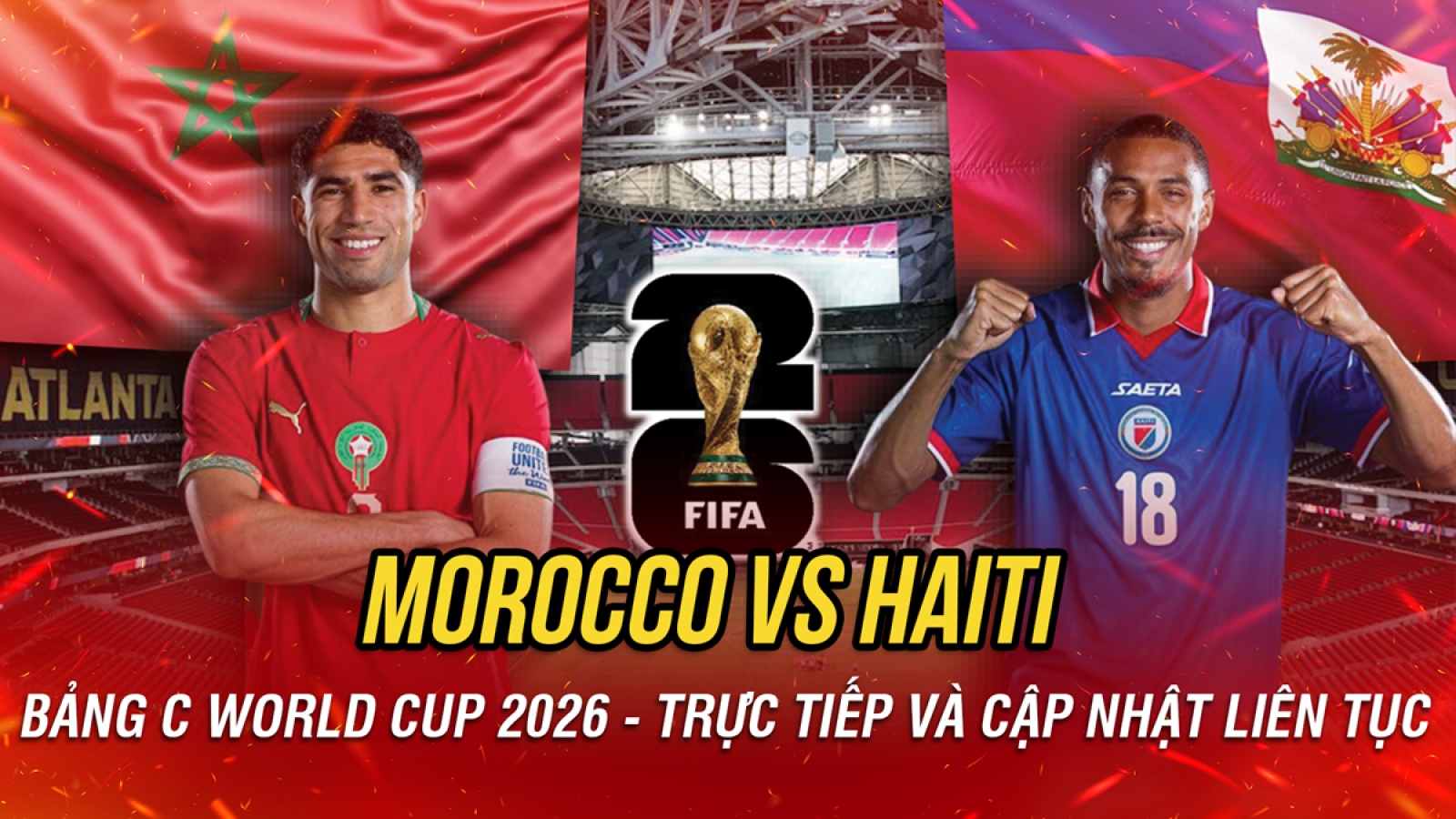 Trực tiếp Morocco vs Haiti bảng C World Cup 2026: Sức mạnh đội bóng châu Phi