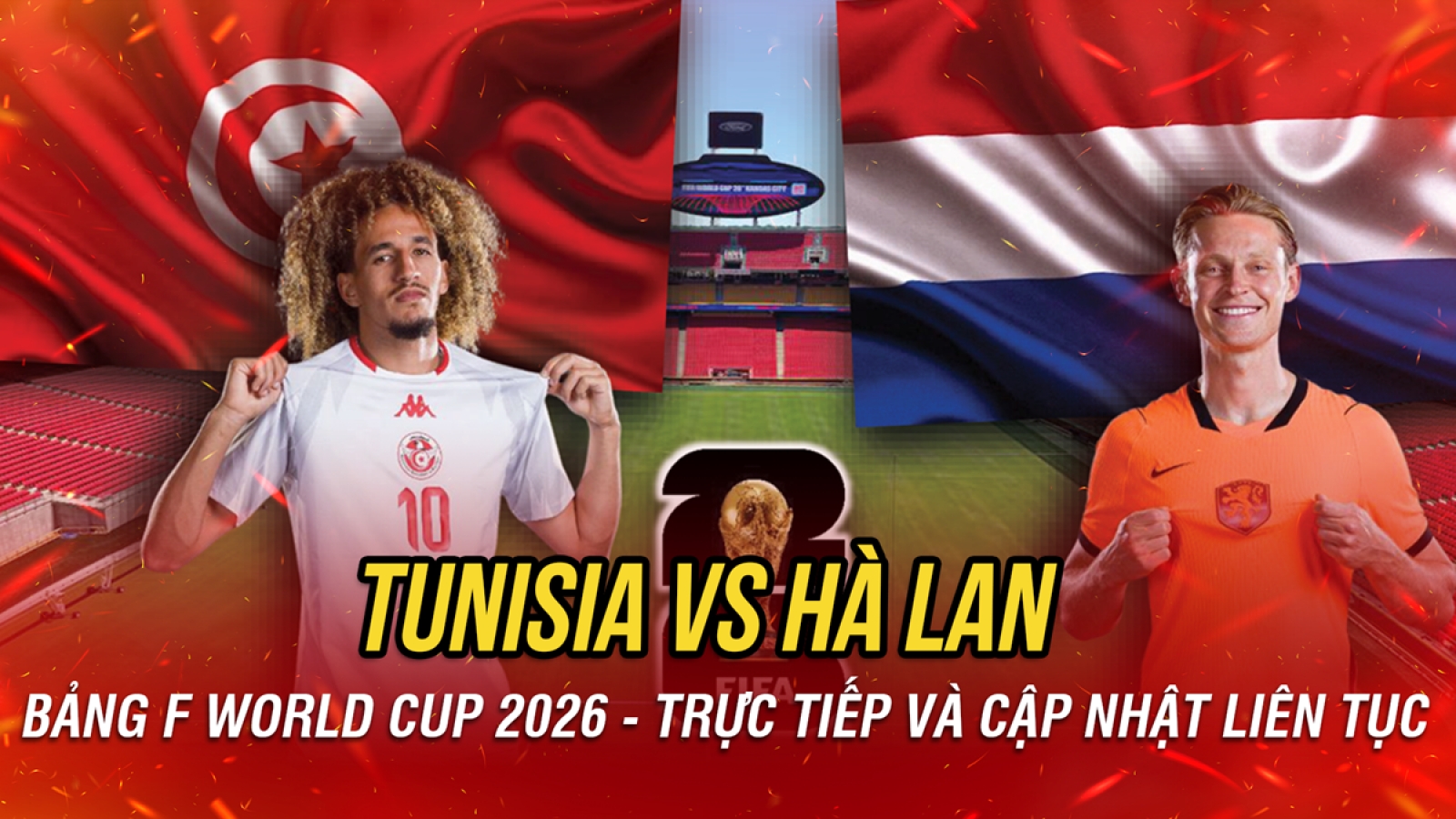 Trực tiếp Tunisia vs Hà Lan bảng F World Cup 2026: Thắng lợi cho đội bóng châu Âu?