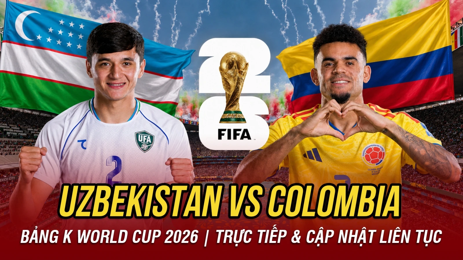 TRỰC TIẾP Uzbekistan vs Colombia bảng K World Cup 2026: Đại diện châu Á ra quân