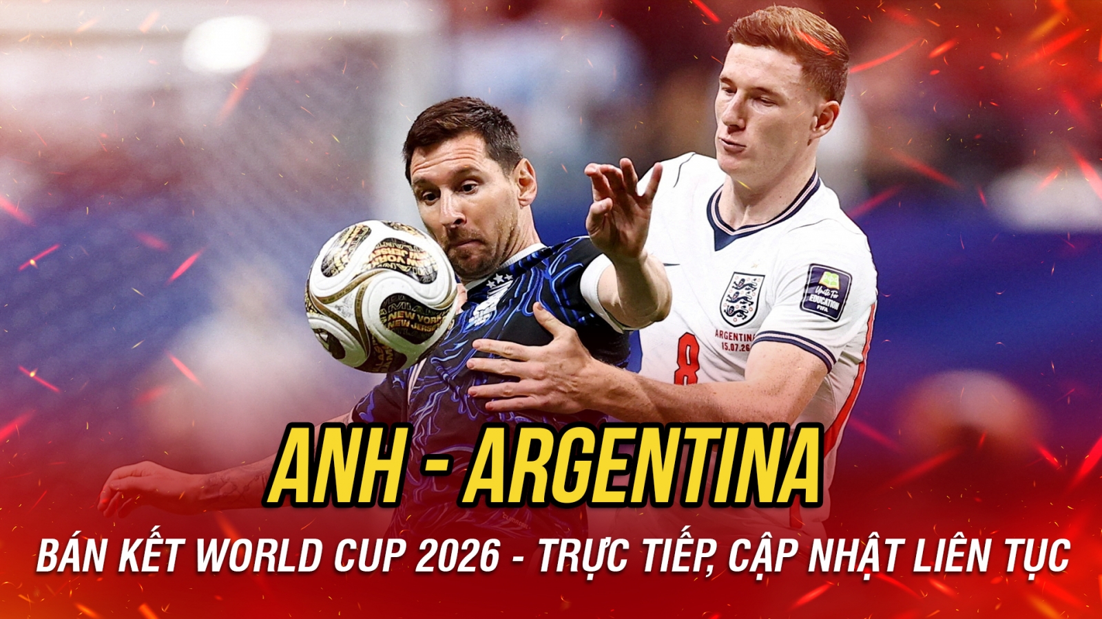 Trực tiếp Anh 0-0 Argentina: Thế trận căng thẳng, va chạm liên tiếp